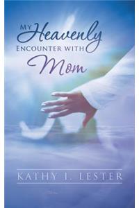 My Heavenly Encounter with Mom