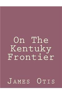 On The Kentuky Frontier