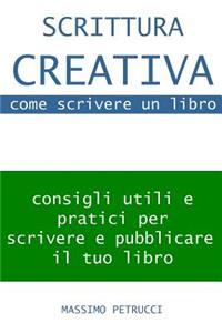 Scrittura Creativa (appunti su) come scrivere un libro