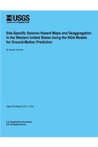 Site-Specific Seismic-Hazard Maps and Deaggregation in the Western United States Using the NGA Models for Ground-Motion Prediction