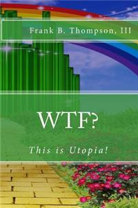 WTF? This is Utopia!