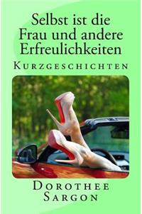 Selbst ist die Frau und andere Erfreulichkeiten