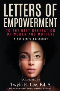 Letters of Empowerment to the Next Generation of Women & Mothers