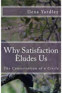 Why Satisfaction Eludes Us