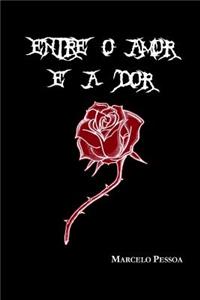 Entre O Amor E a Dor