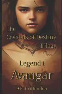 Crystals of Destiny Trilogy, Legend 1, Avangar