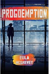 Progdemption: Book 3 of the Progtopia Trilogy