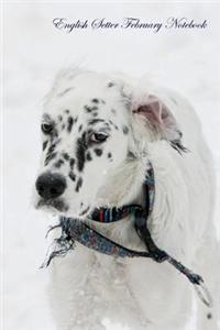 English Setter February Notebook English Setter Record, Log, Diary, Special Memories, To Do List, Academic Notepad, Scrapbook & More