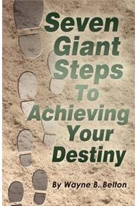 7 Giant Steps To Achieving Your Destiny