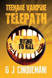 Teenage Vampire Telepath: Dying to Kill