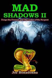 Mad Shadows II: Dorgo the Dowser and the Order of the Serpent