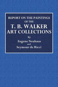 Reports on the Paintings of the T. B. Walker Art Collections