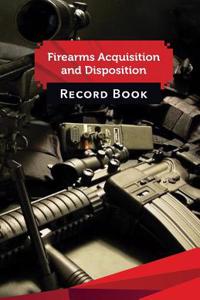 Firearms Acquisition and Disposition Record Book: 50 Pages, 5.5