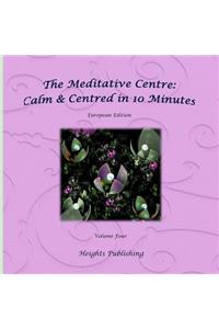 Calm & Centred in 10 Minutes European Edition Volume Four