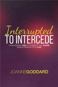 Interrupted To Intercede