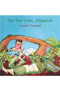 See You Later, Alligator!