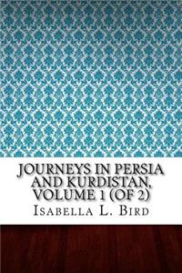 Journeys in Persia and Kurdistan, Volume 1 (of 2)