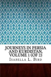 Journeys in Persia and Kurdistan, Volume 1 (of 2)