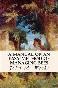 Manual or an Easy Method of Managing Bees