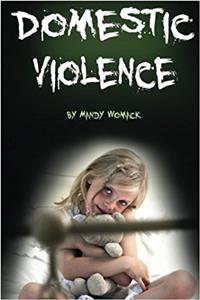 Domestic Violence: Guide to Understanding and Dealing With Domestic Violence