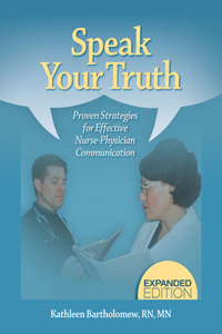 Speak Your Truth: Proven Strategies for Effective Nurse-Physician Communication: Proven Strategies for Effective Nurse-Physician Communication