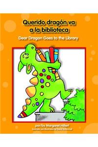 Querido Dragn Va a la Biblioteca/Dear Dragon Goes to the Library