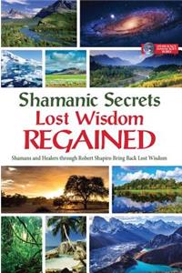 Shamanic Secrets Lost Wisdom Regained