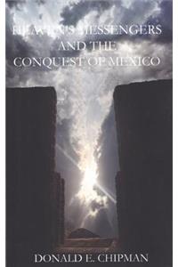 Heaven's Messengers and the Conquest of Mexico