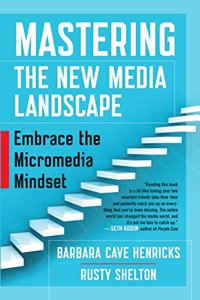Mastering the New Media Landscape : Embrace the Micromedia Mindset