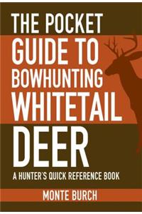 The Pocket Guide to Bowhunting Whitetail Deer