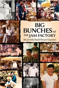 Big Bunches at the Jam Factory