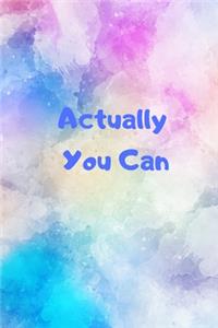 Actually You Can