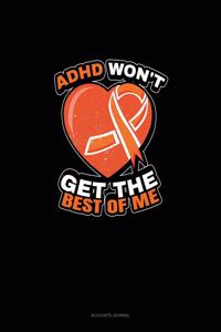 Adhd Won't Get The Best Of Me