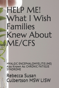 HELP ME! What I Wish Families Knew About ME/CFS