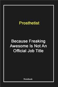 Prosthetist Because Freaking Awesome Is Not An Official Job Title