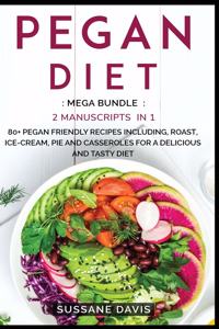 Pegan Diet: MEGA BUNDLE - 2 Manuscripts in 1 - 80+ Pegan - friendly recipes including roast, ice-cream, pie and casseroles for a delicious and tasty diet