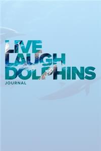 Live Laugh Dolphins Journal