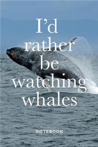 I'd Rather Be Watching Whales Notebook