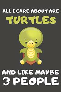 All I Care About Are Turtles And Like Maybe 3 People
