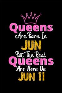 Queens Are Born In Jun Real Queens Are Born In Jun 11 Notebook Birthday Funny Gift