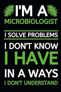 I'm A Microbiologist I Solve Problems