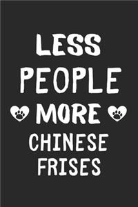 Less People More Chinese Frises
