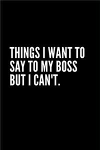 Things I Want to Say to My Boss But I Can't