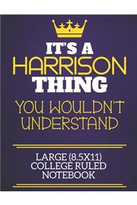 It's A Harrison Thing You Wouldn't Understand Large (8.5x11) College Ruled Notebook