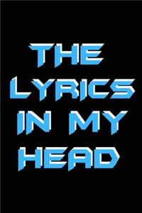 The Lyrics In My Head: Lyrics Notebook - College Rule Lined Writing and Notes Journal (Songwriters Journal) (6 x 9), 120 Lined Pages