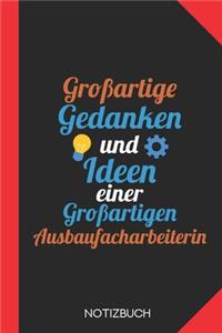 Großartige Gedanken einer Ausbaufacharbeiterin: Notizbuch mit 120 Karierten Seiten im Format A5 (6x9 Zoll)