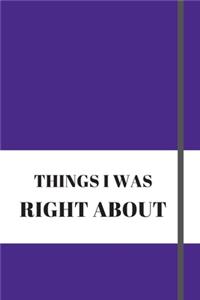 Things I Was Right about