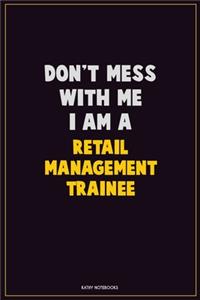 Don't Mess With Me, I Am A Retail Management Trainee
