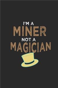 I'm a miner not a magician