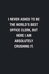 I Never Asked To Be The World's Best Office Clerk